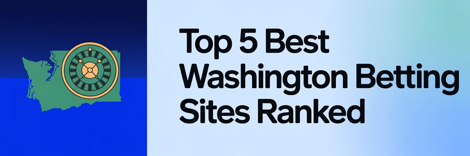 Top 5 Best Washington Betting Sites Ranked